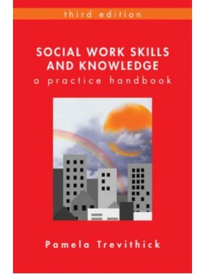 Social Work Skills and Knowledge A Practice Handbook