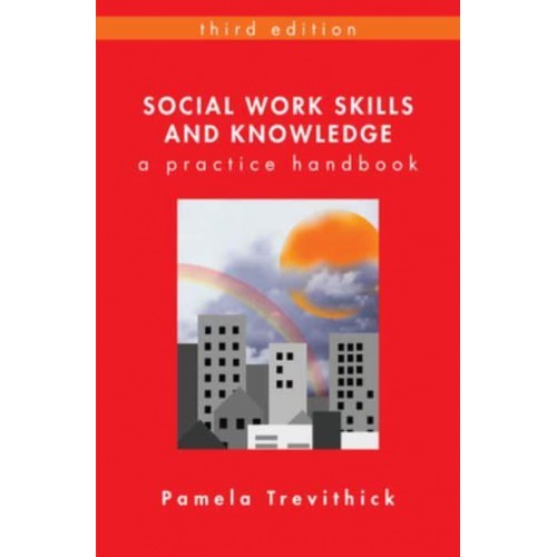 Social Work Skills and Knowledge A Practice Handbook