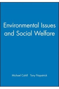 Environmental Issues and Social Welfare - Broadening Perspectives on Social Policy