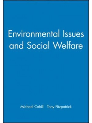 Environmental Issues and Social Welfare - Broadening Perspectives on Social Policy
