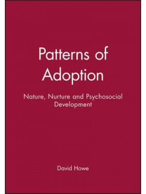 Patterns of Adoption Nature, Nurture, and Psychosocial Development - Working Together With Children, Young People, and Their Families