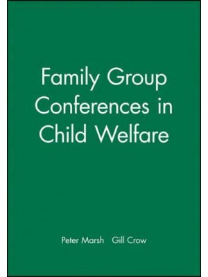 Family Group Conferences in Child Welfare - Working Together for Children, Young People and Their Families