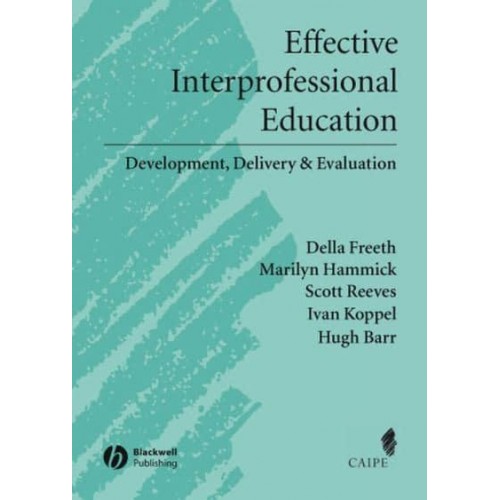 Effective Interprofessional Education Development, Delivery and Evaluation - Promoting Partnership for Health
