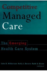Competitive Managed Care The Emerging Health Care System