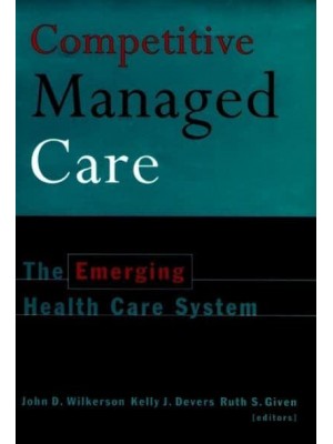 Competitive Managed Care The Emerging Health Care System
