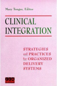 Clinical Integration Strategies and Practices for Organized Delivery Systems