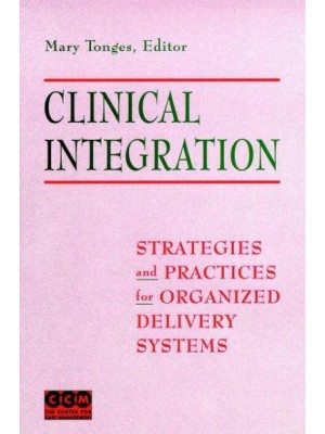 Clinical Integration Strategies and Practices for Organized Delivery Systems