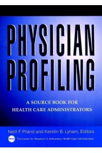 Physician Profiling A Source Book for Health Care Administrators - The Jossey-Bass Health Series