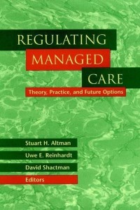 Regulating Managed Care Theory, Practice, and Future Options - Jossey-Bass Health Series