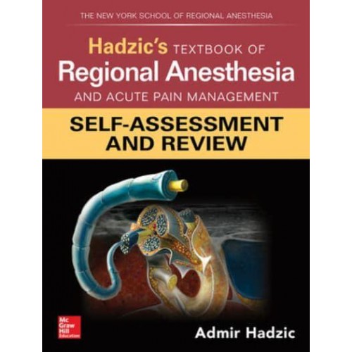 Hadzic's Textbook of Regional Anesthesia and Acute Pain Management: Self-Assessment and Review