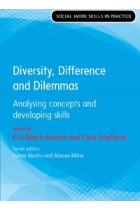 Diversity, Difference and Dilemmas Analysing Concepts and Developing Skills - Social Work Skills in Practice