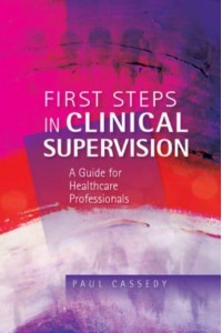 First Steps in Clinical Supervision A Guide for Healthcare Professionals