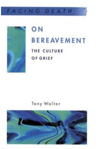 On Bereavement The Culture of Grief - Facing Death