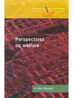 Perspectives on Welfare Ideas, Ideologies and Policy Debates - Introducing Social Policy