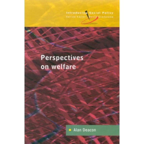 Perspectives on Welfare Ideas, Ideologies and Policy Debates - Introducing Social Policy