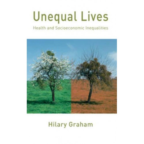 Unequal Lives Health and Socioeconomic Inequalities