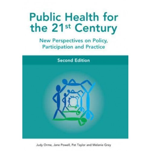Public Health for the 21st Century New Perspectives on Policy, Participation and Practice