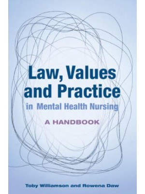 Law, Values and Practice in Mental Health Nursing A Handbook