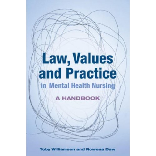 Law, Values and Practice in Mental Health Nursing A Handbook