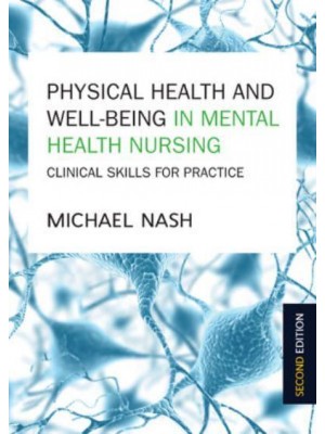Physical Health and Well-Being in Mental Health Nursing Clinical Skills for Practice