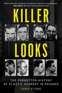 Killer Looks The Forgotten History of Plastic Surgery in Prisons