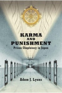 Karma and Punishment Prison Chaplaincy in Japan - Harvard East Asian Monographs