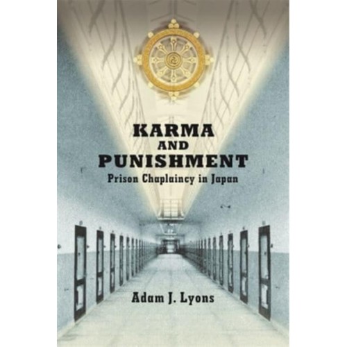Karma and Punishment Prison Chaplaincy in Japan - Harvard East Asian Monographs