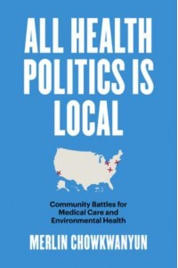 All Health Politics Is Local Community Battles for Medical Care and Environmental Health - Studies in Social Medicine