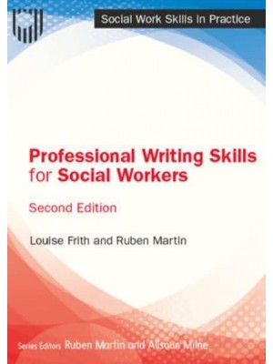 Professional Writing Skills for Social Workers - Social Work Skills in Practice