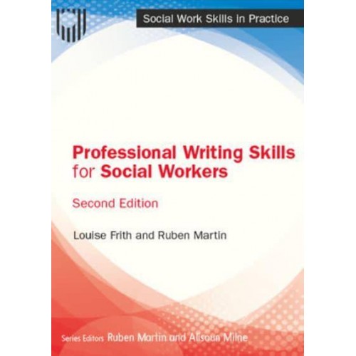 Professional Writing Skills for Social Workers - Social Work Skills in Practice