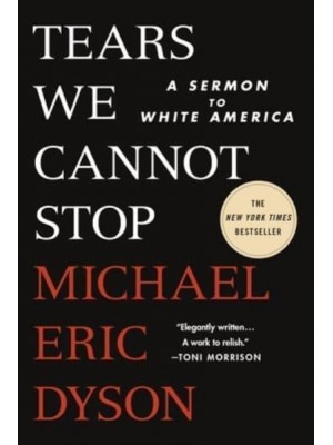 Tears We Cannot Stop A Sermon to White America