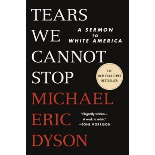 Tears We Cannot Stop A Sermon to White America