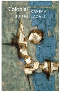 Colonial Trauma A Study of the Psychic and Political Consequences of Colonial Oppression in Algeria - Critical South