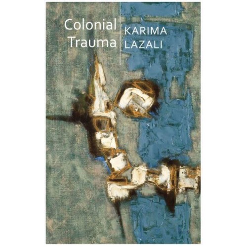 Colonial Trauma A Study of the Psychic and Political Consequences of Colonial Oppression in Algeria - Critical South