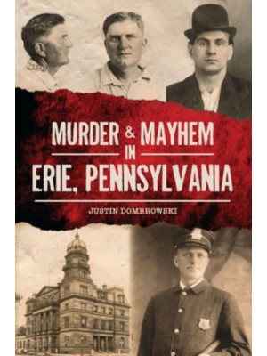 Murder & Mayhem in Erie, Pennsylvania - Murder & Mayhem