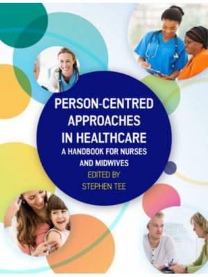 Person-Centred Approaches in Healthcare A Handbook for Nurses and Midwives