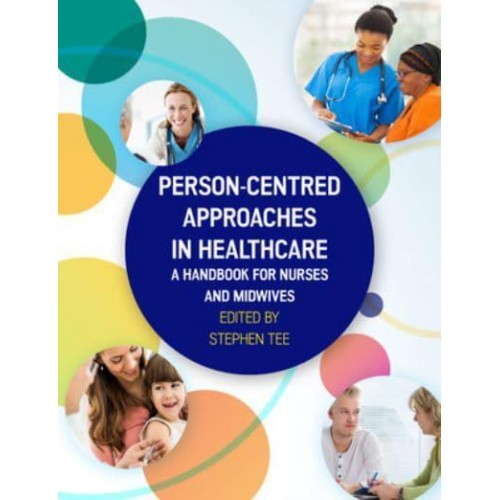 Person-Centred Approaches in Healthcare A Handbook for Nurses and Midwives