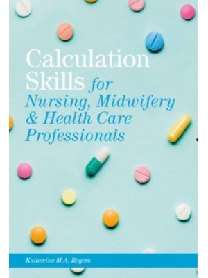 Print Plus Connect Online Access 360 Days Calculation Skills: For Nursing, Midwifery & Healthcare Practitioners Shrinkwrap