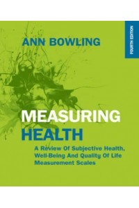 Measuring Health A Review of Subjective Health, Well-Being and Quality of Life Measurement Scales