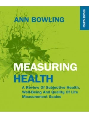 Measuring Health A Review of Subjective Health, Well-Being and Quality of Life Measurement Scales