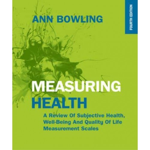 Measuring Health A Review of Subjective Health, Well-Being and Quality of Life Measurement Scales