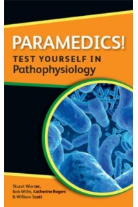 Paramedics! - Test Yourself in Pathophysiology