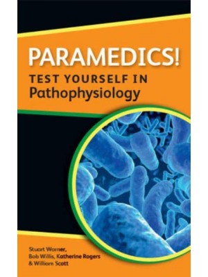 Paramedics! - Test Yourself in Pathophysiology