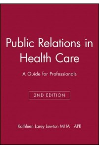 Public Relations in Health Care A Guide for Professionals - J-B AHA Press