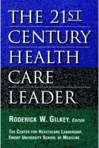 The 21st Century Health Care Leader