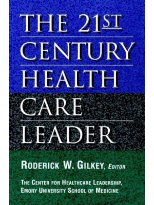 The 21st Century Health Care Leader