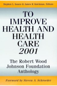 To Improve Health and Health Care 2001 The Robert Wood Johnson Foundation Anthology - Public Health/Robert Wood Johnson Foundation Anthology