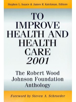 To Improve Health and Health Care 2001 The Robert Wood Johnson Foundation Anthology - Public Health/Robert Wood Johnson Foundation Anthology
