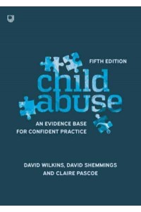 Child Abuse An Evidence Base for Confident Practice