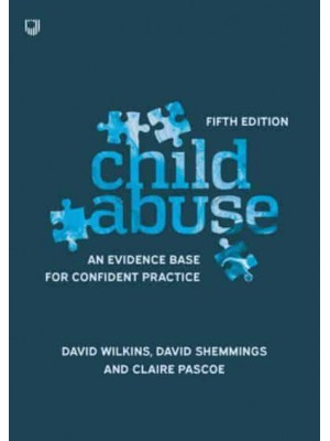 Child Abuse An Evidence Base for Confident Practice
